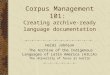 Corpus Management 101: Creating archive-ready language documentation Heidi Johnson The Archive of the Indigenous Languages of Latin America (AILLA) The