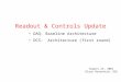 Readout & Controls Update DAQ: Baseline Architecture DCS: Architecture (first round) August 23, 2001 Klaus Honscheid, OSU