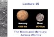 The Moon and Mercury: Airless Worlds Lecture 15. Homework 8 due now Homework 9 – Due Monday, April 2 Unit 37: RQ1, TY1, 3 Unit 38: RQ4, TY1, 3 Unit 43:
