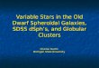 Variable Stars in the Old Dwarf Spheroidal Galaxies, SDSS dSph’s, and Globular Clusters Charles Kuehn Michigan State University