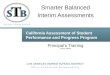California Assessment of Student Performance and Progress Program Smarter Balanced Interim Assessments Smarter Balanced Interim Assessments Principal’s