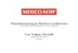 Las Vegas, Nevada May 19-20, 2011 Bellagio Manufacturing in Mexico Conference Near-Shoring - Maquiladoras - Site Selection