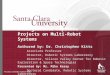 Undergraduate Capstone Projects on Multi-Robot Systems Authored by: Dr. Christopher Kitts Associate Professor Director, Robotic Systems Laboratory Director,