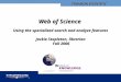 THOMSON SCIENTIFIC Web of Science Using the specialized search and analyze features Jackie Stapleton, librarian Fall 2006