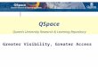 Greater Visibility, Greater Access QSpace QSpace Queenâ€™s University Research & Learning Repository