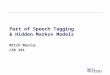 Part of Speech Tagging & Hidden Markov Models Mitch Marcus CSE 391