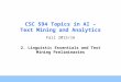1 CSC 594 Topics in AI – Text Mining and Analytics Fall 2015/16 2. Linguistic Essentials and Text Mining Preliminaries
