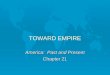 TOWARD EMPIRE America: Past and Present Chapter 21