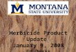 Herbicide Product Update January 9, 2008 Ed Davis