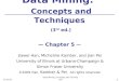 1 10/3/2015Data Mining: Concepts and Techniques 1 Data Mining: Concepts and Techniques (3 rd ed.) — Chapter 5 — Jiawei Han, Micheline Kamber, and Jian