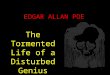 EDGAR ALLAN POE The Tormented Life of a Disturbed Genius