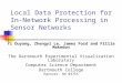 Local Data Protection for In-Network Processing in Sensor Networks Yi Ouyang, Zhengyi Le, James Ford and Fillia Makedon The Dartmouth Experimental Visualization