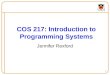 1 COS 217: Introduction to Programming Systems Jennifer Rexford