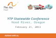 Achieve with us. YTP Statewide Conference Hood River, Oregon February 21, 2013