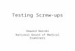 Testing Screw-ups Howard Wainer National Board of Medical Examiners