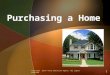Purchasing a Home Copyright 2011© Texas Education Agency. All rights reserved 1