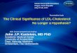 The concept of Diabetes & CV risk: A lifetime risk challenge The Clinical Significance of LDL-Cholesterol: No Longer a Hypothesis? John J.P. Kastelein,