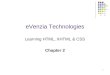 1 eVenzia Technologies Learning HTML, XHTML & CSS Chapter 2