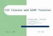 CSS Classes and GIMP Tutorial Sunpreet Jassal ssjassal@uvic.ca (prefix subject with “[hist481]”) Feb 25, 2008HIST 481