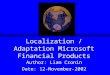 Localization / Adaptation Microsoft Financial Products Author: Liam Cronin Date: 12-November-2002