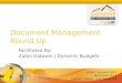 GPUG ® Summit 2011 November 8-11 Caesars Palace – Las Vegas, NV Document Management Round Up Facilitated By: Zubin Gidwani | Dynamic Budgets