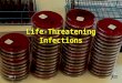 INF 1 ® Life-Threatening Infections INF 1 ®. INF 2 ® Objectives Recognize predisposing conditions for infection Identify clinical manifestations of infection