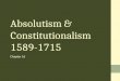 Absolutism & Constitutionalism 1589-1715 Chapter 16