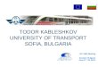 TODOR KABLESHKOV UNIVERSITY OF TRANSPORT SOFIA, BULGARIA 18 th AMO Meeting Sozopol, Bulgaria June 17 - 23, 2013