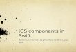 IOS components in Swift Sliders, switches, segmented controls, pop-ups