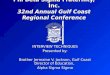 Phi Beta Sigma Fraternity, Inc. 32nd Annual Gulf Coast Regional Conference INTERVIEW TECHNIQUES Presented by: Brother Jermaine V. Jackson, Gulf Coast Director