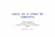 1 LOGIC AS A STUDY OF CONCEPTS Pavel Materna Institute of Philosophy Academy of Sciences of Czech Republic Prague Kyiv 23.5. – 25.5
