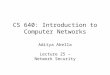CS 640: Introduction to Computer Networks Aditya Akella Lecture 25 – Network Security