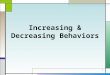 Increasing & Decreasing Behaviors 1. Increasing Behaviors 2