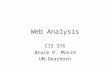 Web Analysis CIS 376 Bruce R. Maxim UM-Dearborn. Web Formulation Activities Identify business need for WebApp Work with stakeholders to describe WebApp