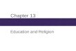 Chapter 13 Education and Religion. Chapter Outline  Education and Religious Institutions  The Sociological Study of Education: Theoretical Views  Education,