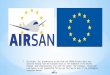 ‘Risk assessment on board an aircraft’ * The AIRSAN Project facilitates the implementation of the International Health Regulations (2005) [2] and the