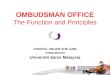 OMBUDSMAN OFFICE The Function and Principles KHAIRUL ANUAR CHE AZMI Ombudsman Universiti Sains Malaysia