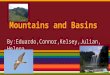 Mountains and Basins By:Eduardo,Connor,Kelsey,Julian,Helena