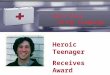Unit Five Using Language Heroic Teenager Receives Award