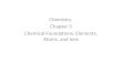 Chemistry Chapter 3 Chemical Foundations: Elements, Atoms, and Ions