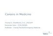 Careers in Medicine Thomas E. McWilliams, D.O., FACOFP Associate Dean – ATSU/SOMA Professor – Family Practice/Emergency Medicine