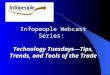 Infopeople Webcast Series: Technology Tuesdays—Tips, Trends, and Tools of the Trade