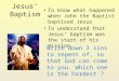 Jesus’ Baptism To know what happened when John the Baptist baptised Jesus To understand that Jesus’ baptism was the start of his mission Write down 3 sins