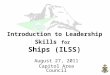 August 27, 2011 Capitol Area Council Introduction to Leadership Skills for Ships (ILSS)