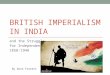 BRITISH IMPERIALISM IN INDIA and the Struggle for Independence 1858-1948 By Dave Forrest