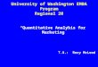 University of Washington EMBA Program Regional 20 “Quantitative Analysis for Marketing” T.A.: Rory McLeod