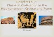 Mr. Odren Chapter Four: Classical Civilization in the Mediterranean: Greece and Rome