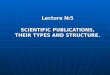 Lecture №5 SCIENTIFIC PUBLICATIONS, THEIR TYPES AND STRUCTURE