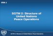 SGTM 2: Structure of United Nations Peace Operations Slide 1 SGTM 2: Structure of United Nations Peace Operations