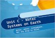 Unit C - Water Systems on Earth Water, water, everywhere, Nor any drop to drink
